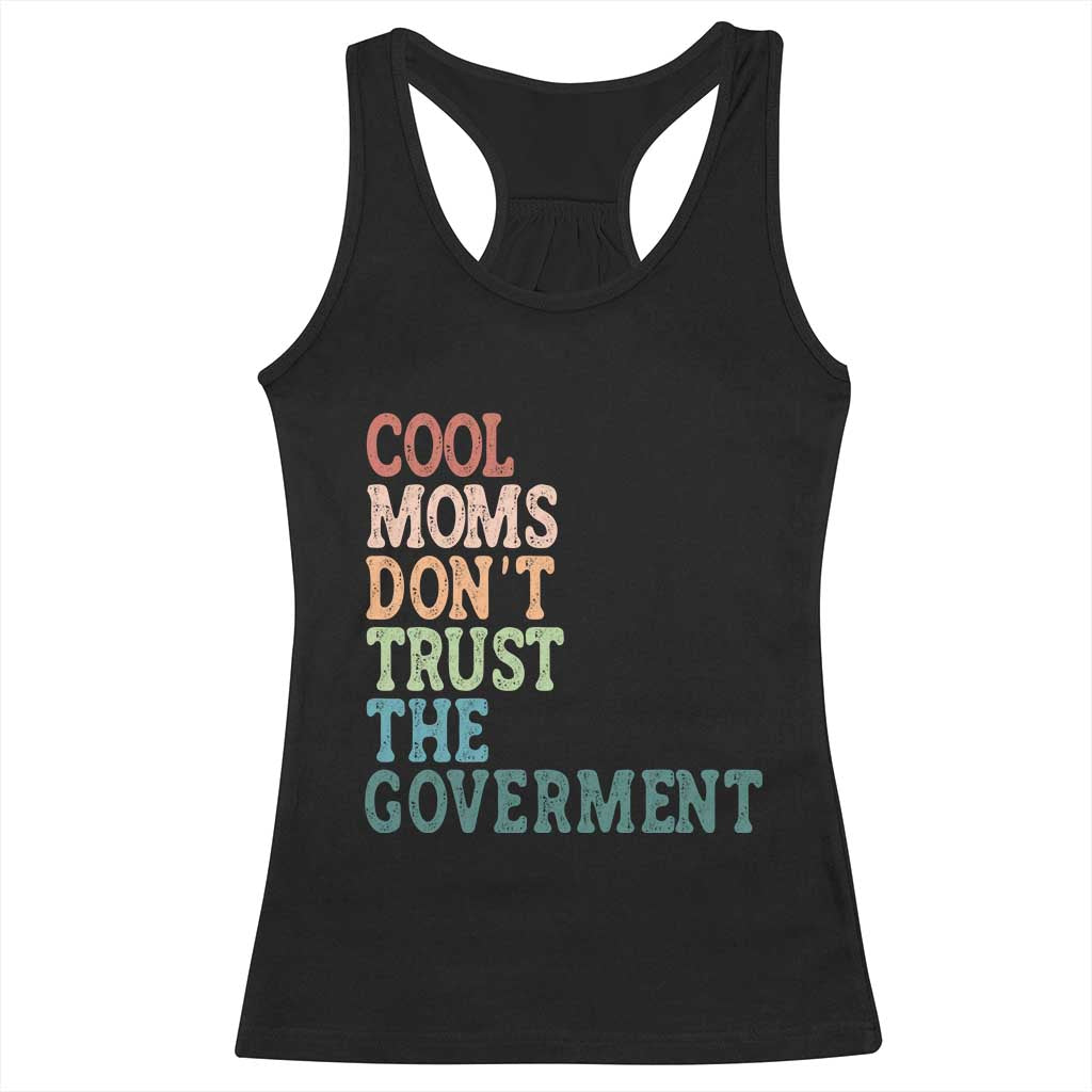 Cool Moms Don't Trust the Government Racerback Tank Top Funny Mom Anti Government TS14 Black Print Your Wear