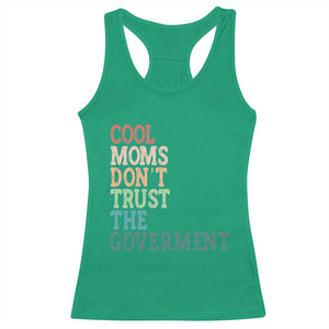 Cool Moms Don't Trust the Government Racerback Tank Top Funny Mom Anti Government TS14 Irish Green Print Your Wear