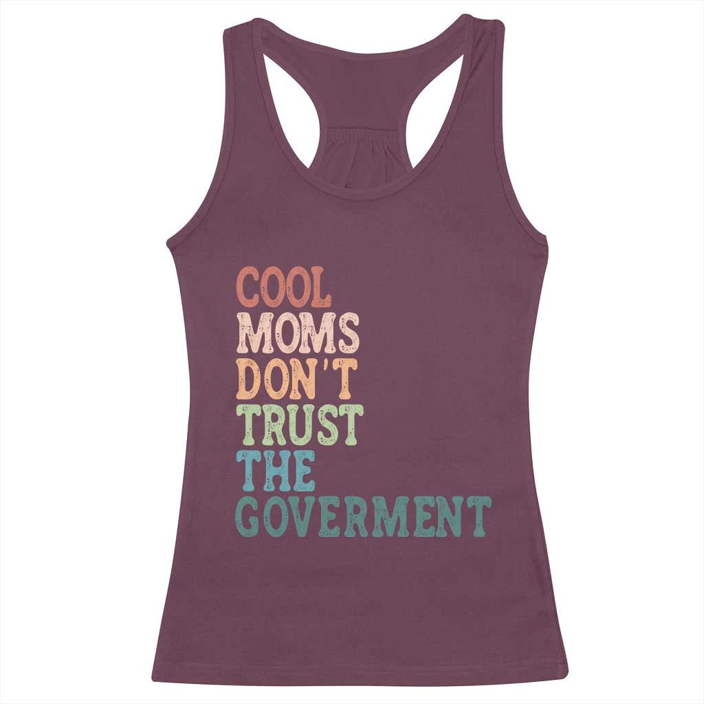 Cool Moms Don't Trust the Government Racerback Tank Top Funny Mom Anti Government TS14 Maroon Print Your Wear