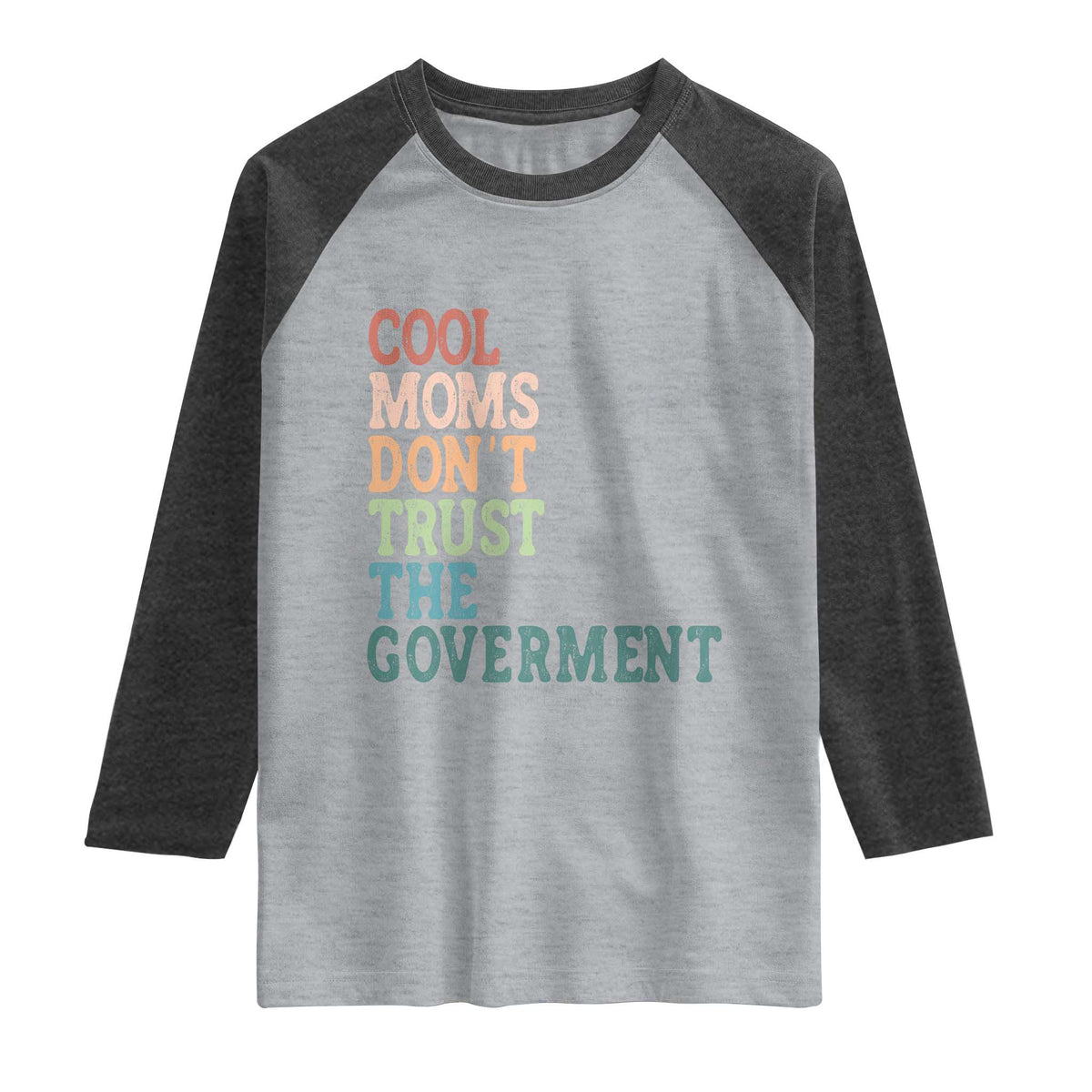 Cool Moms Don't Trust the Government Raglan Shirt Funny Mom Anti Government TS14 Heather Gray Heather Charcoal Print Your Wear