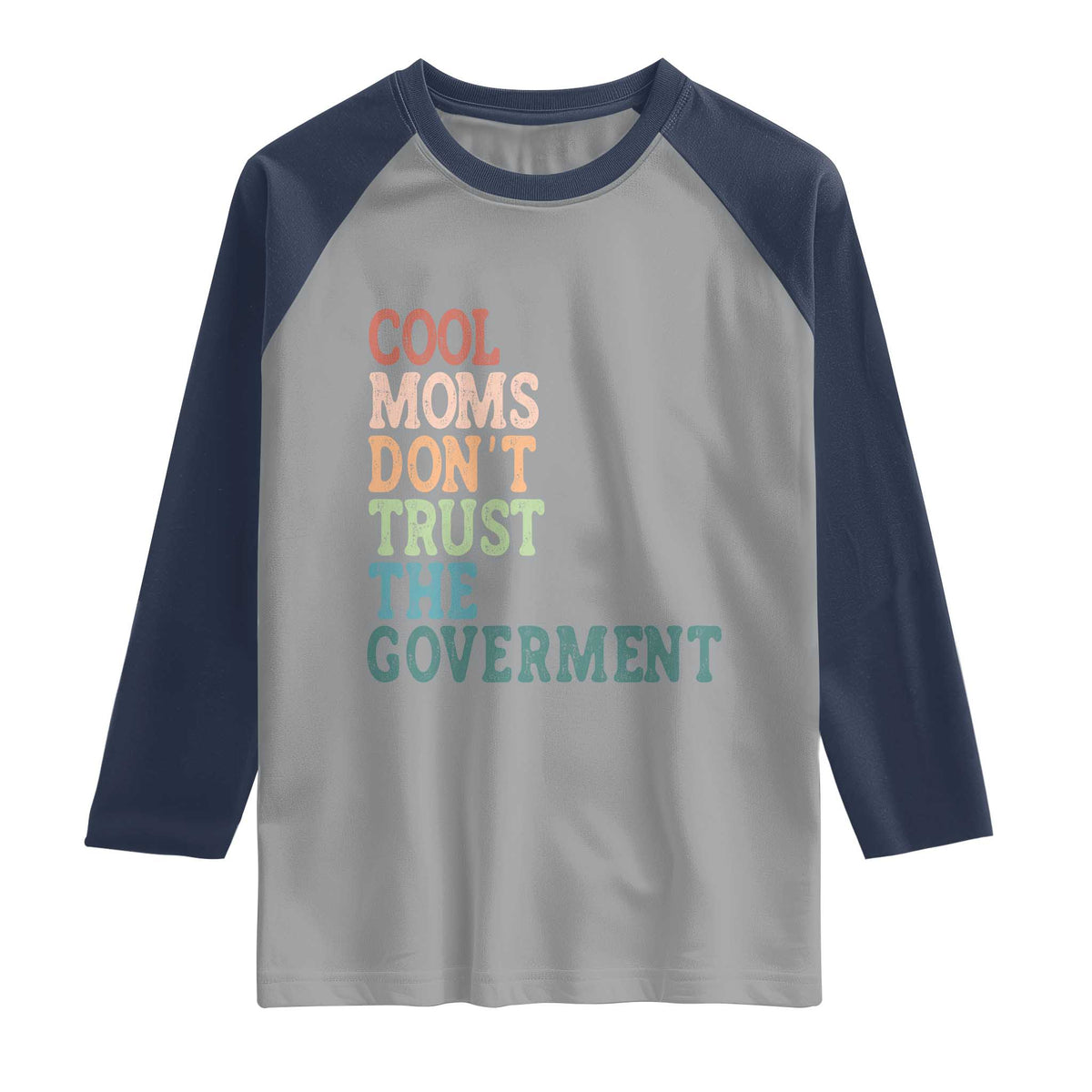 Cool Moms Don't Trust the Government Raglan Shirt Funny Mom Anti Government TS14 Sport Gray Navy Print Your Wear