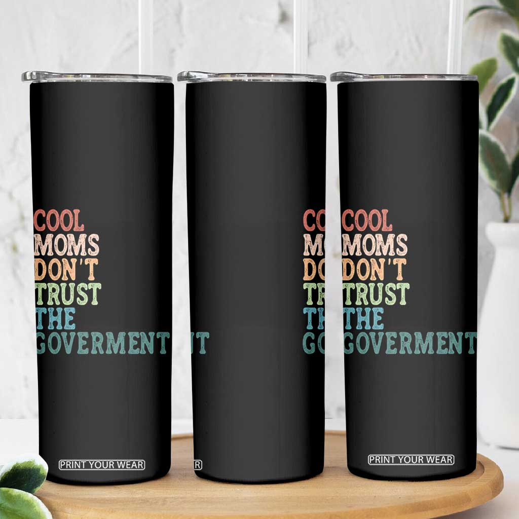 Cool Moms Don't Trust the Government Skinny Tumbler Funny Mom Anti Government TS14 Print Your Wear