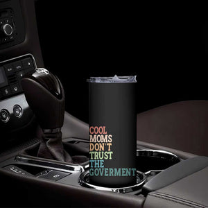 Cool Moms Don't Trust the Government Skinny Tumbler Funny Mom Anti Government TS14 Print Your Wear