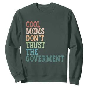 Cool Moms Don't Trust the Government Sweatshirt Funny Mom Anti Government TS14 Dark Forest Green Print Your Wear