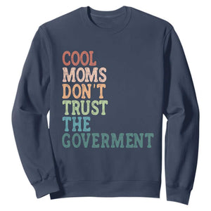 Cool Moms Don't Trust the Government Sweatshirt Funny Mom Anti Government TS14 Navy Print Your Wear
