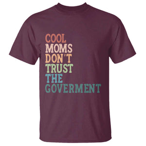 Cool Moms Don't Trust the Government T Shirt Funny Mom Anti Government TS14 Maroon Print Your Wear