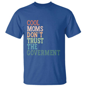 Cool Moms Don't Trust the Government T Shirt Funny Mom Anti Government TS14 Royal Blue Print Your Wear