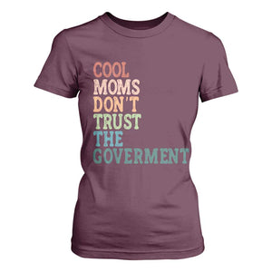 Cool Moms Don't Trust the Government T Shirt For Women Funny Mom Anti Government TS14 Maroon Print Your Wear
