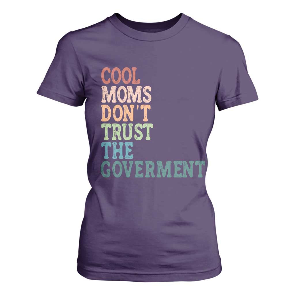 Cool Moms Don't Trust the Government T Shirt For Women Funny Mom Anti Government TS14 Purple Print Your Wear