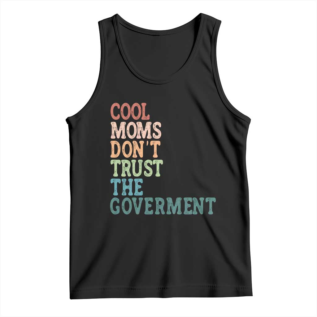Cool Moms Don't Trust the Government Tank Top Funny Mom Anti Government TS14 Black Print Your Wear