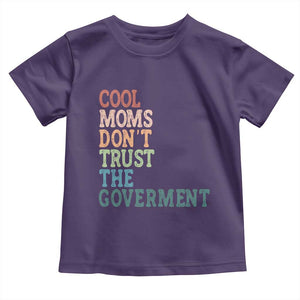 Cool Moms Don't Trust the Government Toddler T Shirt Funny Mom Anti Government TS14 Purple Print Your Wear