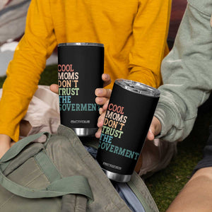 Cool Moms Don't Trust the Government Tumbler Cup Funny Mom Anti Government TS14 Print Your Wear