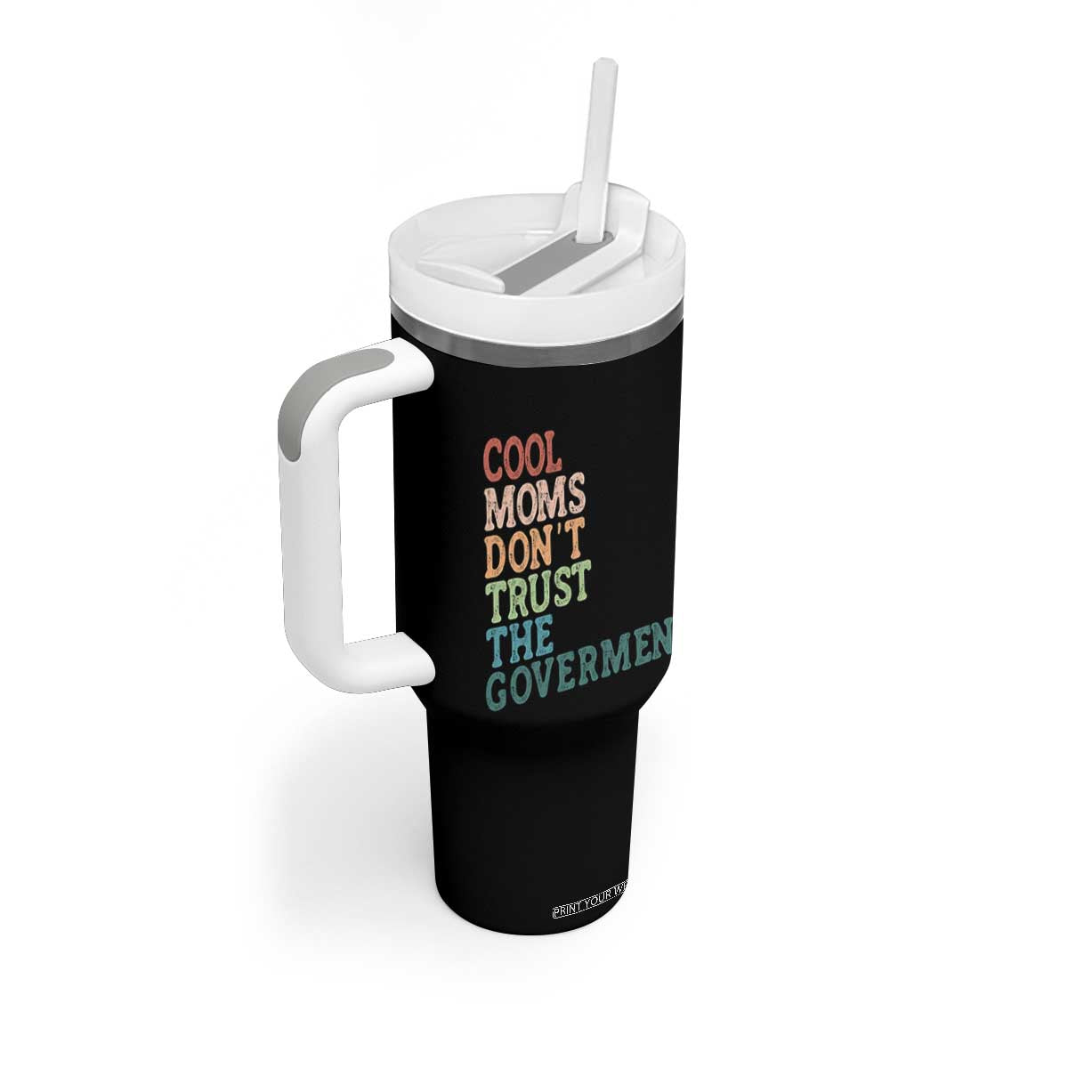 Cool Moms Don't Trust the Government Tumbler With Handle Funny Mom Anti Government TS14 Print Your Wear
