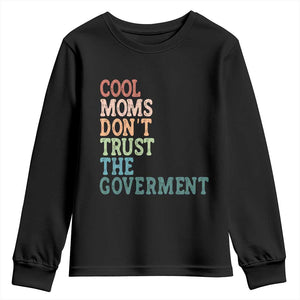 Cool Moms Don't Trust the Government Youth Sweatshirt Funny Mom Anti Government TS14 Black Print Your Wear