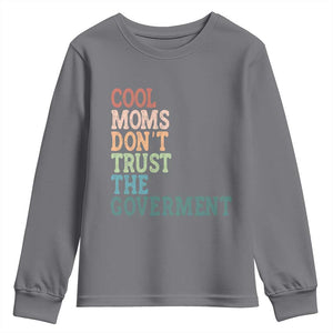 Cool Moms Don't Trust the Government Youth Sweatshirt Funny Mom Anti Government TS14 Charcoal Print Your Wear
