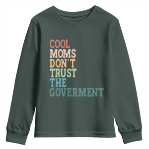 Cool Moms Don't Trust the Government Youth Sweatshirt Funny Mom Anti Government TS14 Dark Forest Green Print Your Wear