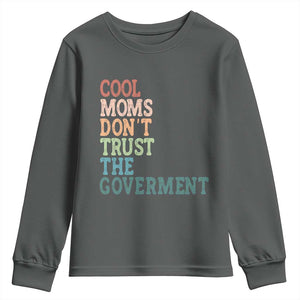 Cool Moms Don't Trust the Government Youth Sweatshirt Funny Mom Anti Government TS14 Dark Heather Print Your Wear
