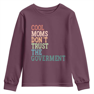 Cool Moms Don't Trust the Government Youth Sweatshirt Funny Mom Anti Government TS14 Maroon Print Your Wear