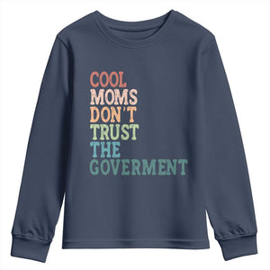 Cool Moms Don't Trust the Government Youth Sweatshirt Funny Mom Anti Government TS14 Navy Print Your Wear