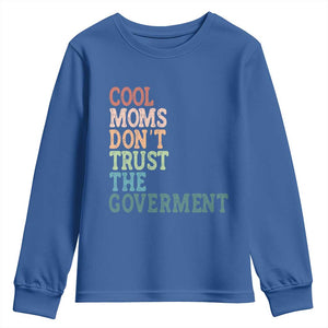 Cool Moms Don't Trust the Government Youth Sweatshirt Funny Mom Anti Government TS14 Royal Blue Print Your Wear