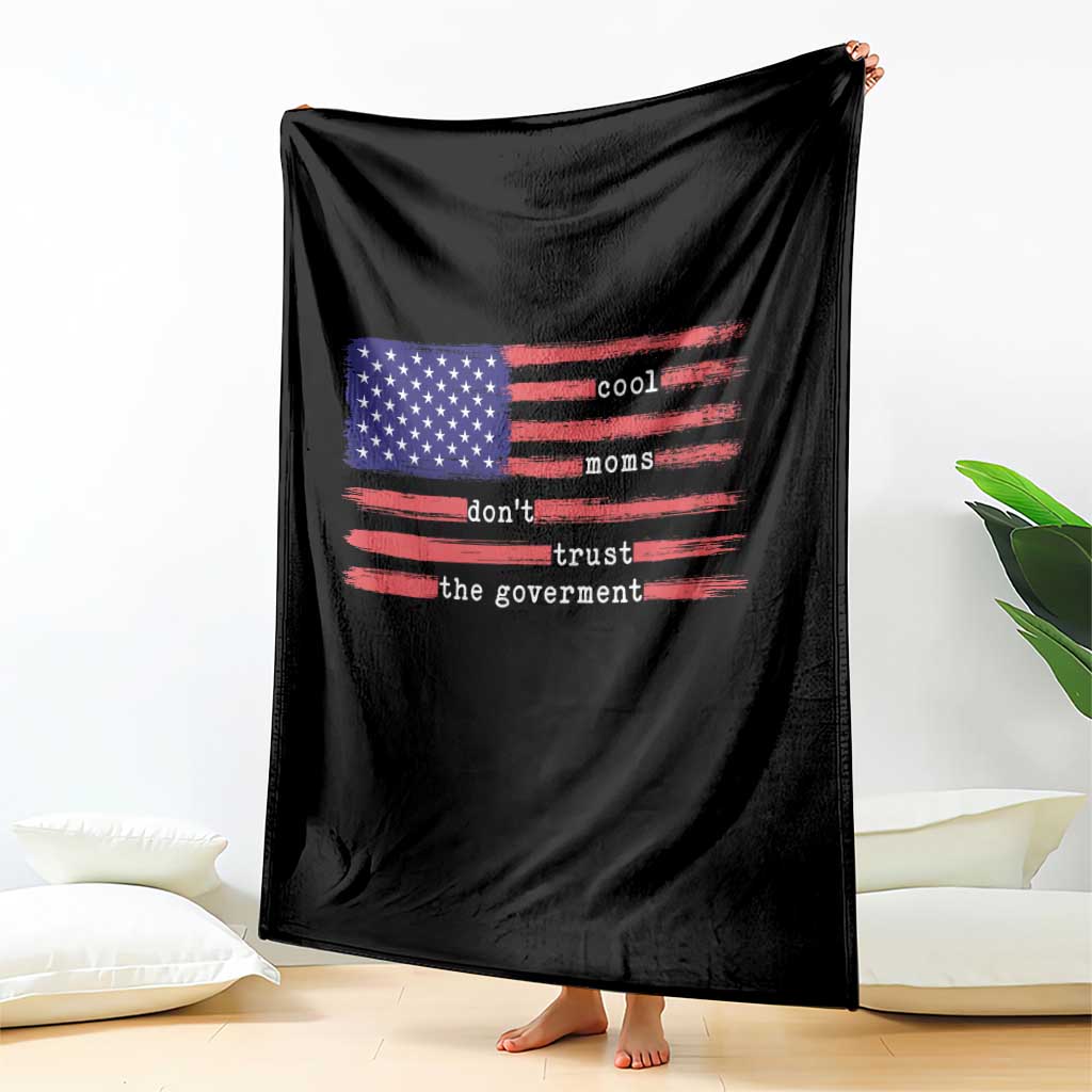 Cool Moms Don't Trust the Government Throw Blanket Patrioctic Mama Anti Government TS14 Print Your Wear