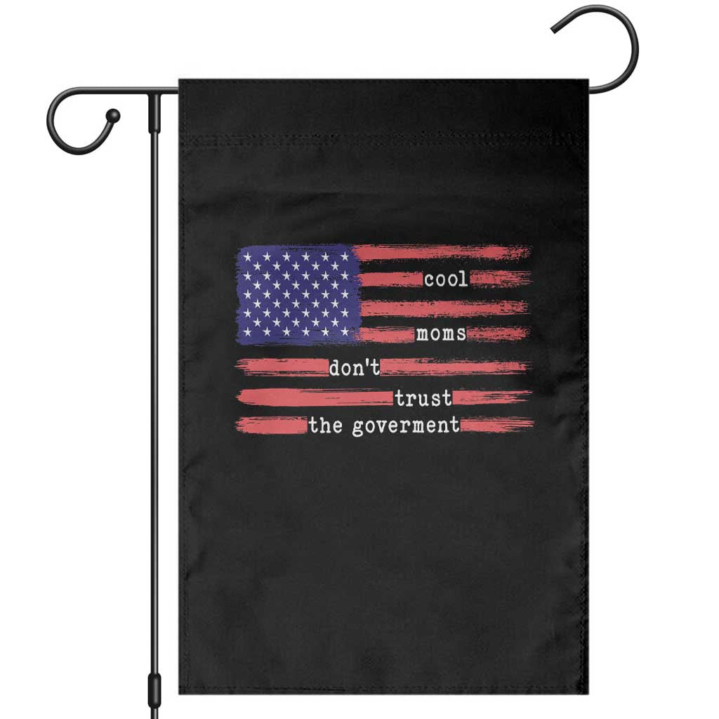 Cool Moms Don't Trust the Government Garden Flag Patrioctic Mama Anti Government TS14 Black Print Your Wear