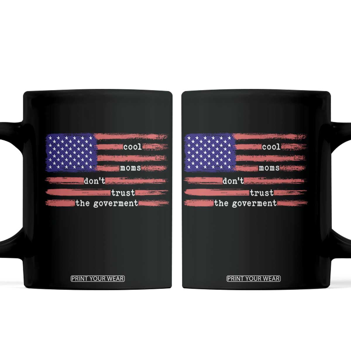 Cool Moms Don't Trust the Government Coffee Mug Patrioctic Mama Anti Government TS14 Black Print Your Wear
