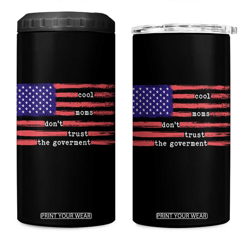 Cool Moms Don't Trust the Government 4 in 1 Can Cooler Tumbler Patrioctic Mama Anti Government TS14 One Size: 16 oz Black Print Your Wear
