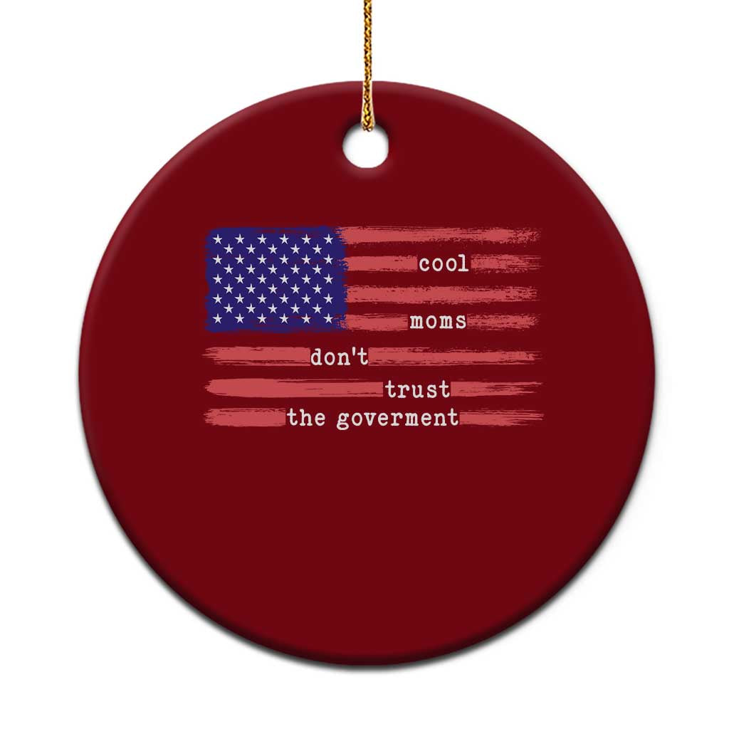 Cool Moms Don't Trust the Government Ceramic Ornament Patrioctic Mama Anti Government TS14 1pc Red Print Your Wear