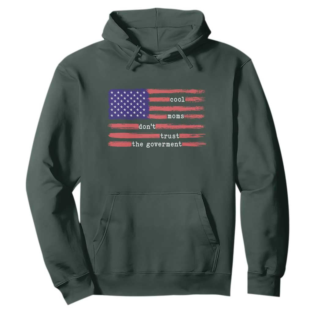 Cool Moms Don't Trust the Government Hoodie Patrioctic Mama Anti Government TS14 Dark Forest Green Print Your Wear