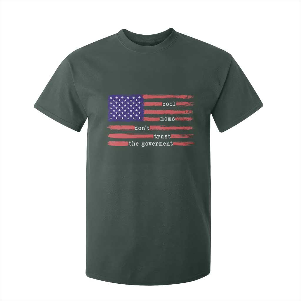 Cool Moms Don't Trust the Government T Shirt For Kid Patrioctic Mama Anti Government TS14 Dark Forest Green Print Your Wear