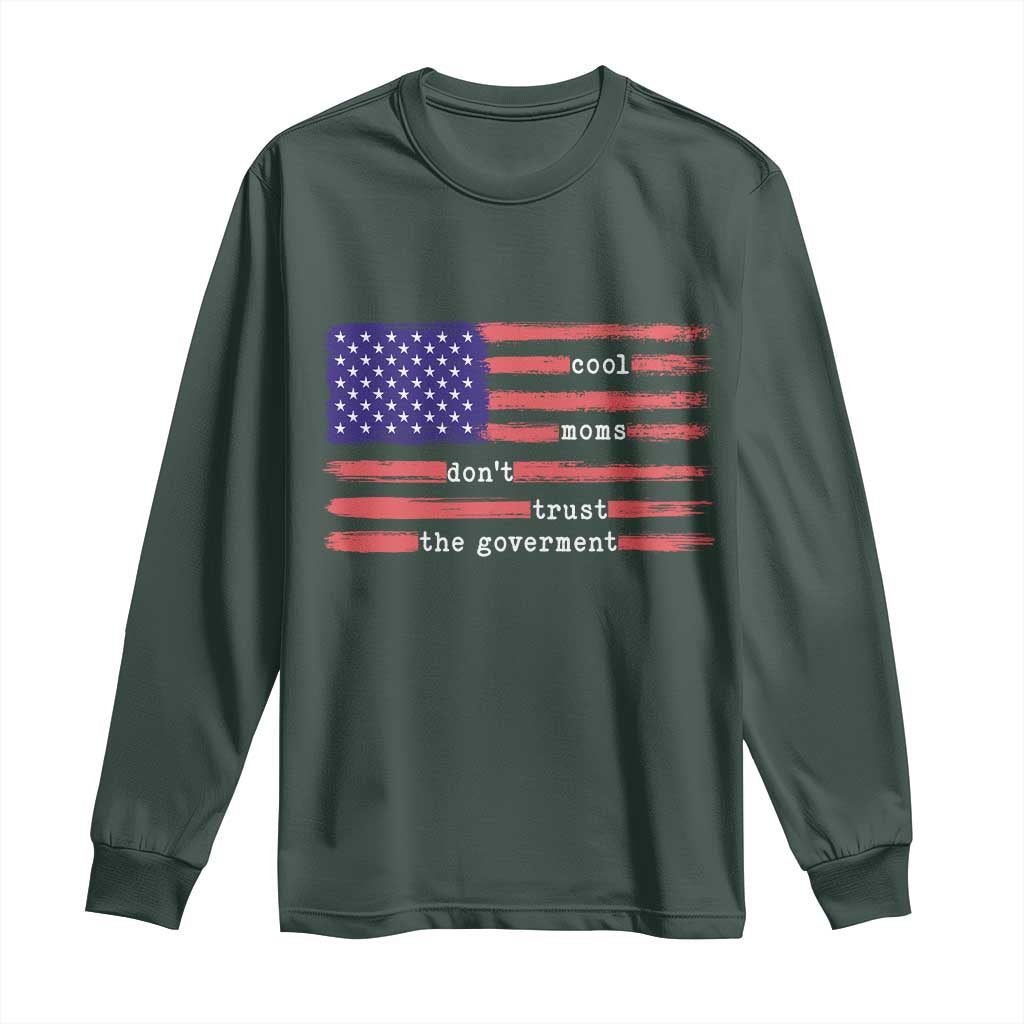 Cool Moms Don't Trust the Government Long Sleeve Shirt Patrioctic Mama Anti Government TS14 Dark Forest Green Print Your Wear
