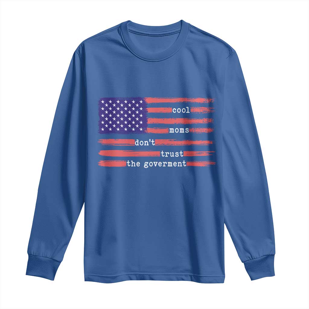 Cool Moms Don't Trust the Government Long Sleeve Shirt Patrioctic Mama Anti Government TS14 Royal Blue Print Your Wear