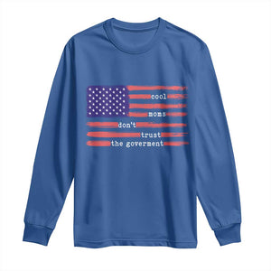 Cool Moms Don't Trust the Government Long Sleeve Shirt Patrioctic Mama Anti Government TS14 Royal Blue Print Your Wear