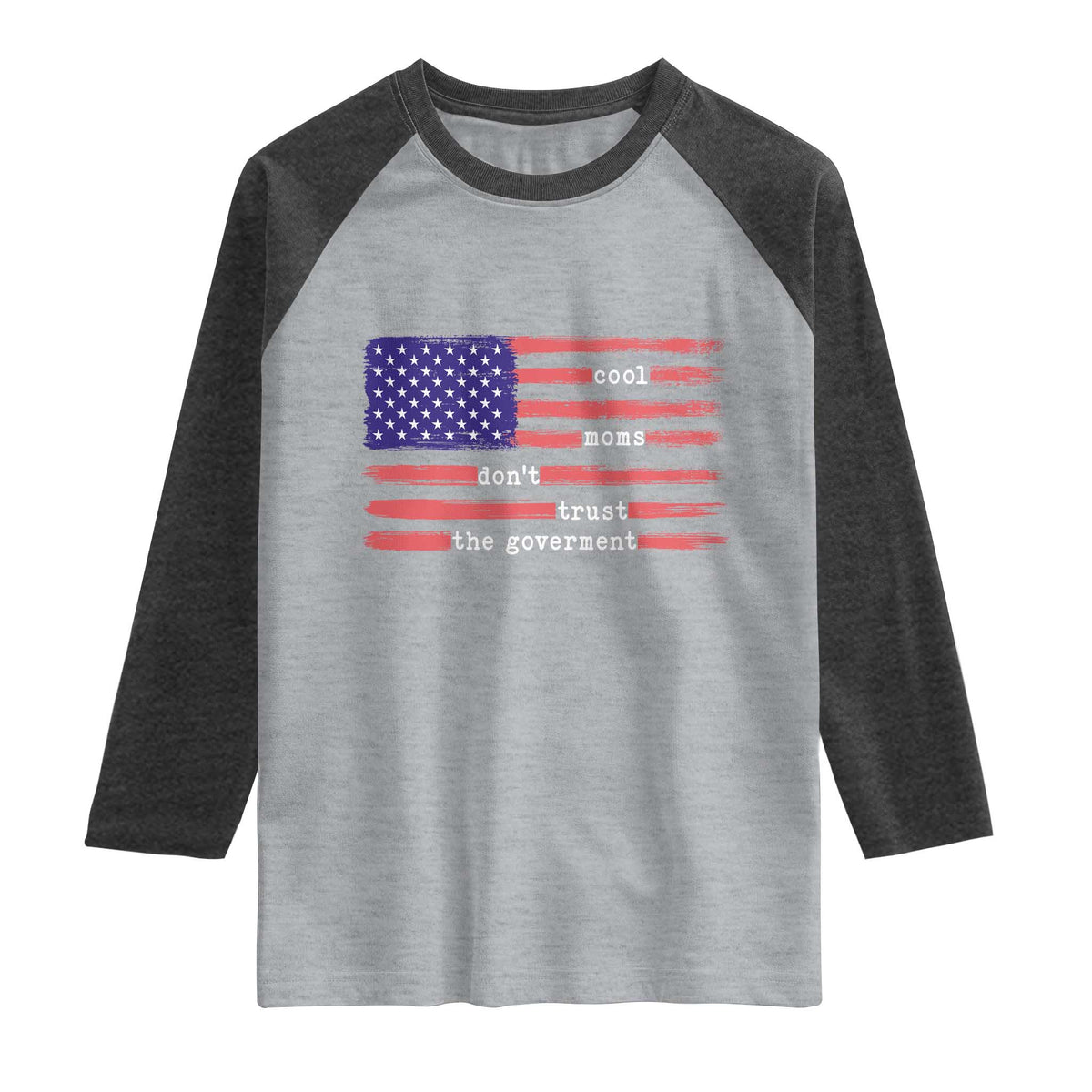 Cool Moms Don't Trust the Government Raglan Shirt Patrioctic Mama Anti Government TS14 Heather Gray Heather Charcoal Print Your Wear