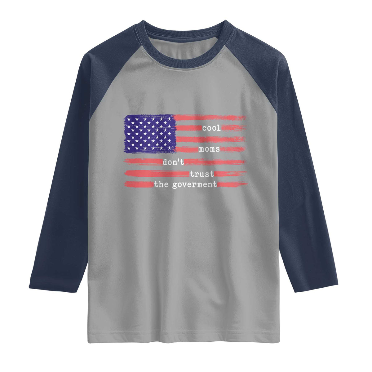 Cool Moms Don't Trust the Government Raglan Shirt Patrioctic Mama Anti Government TS14 Sport Gray Navy Print Your Wear