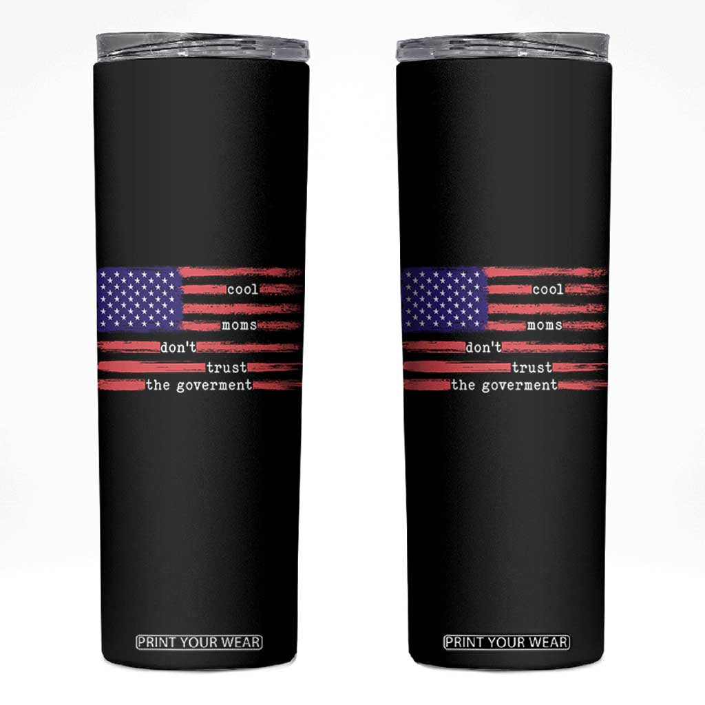 Cool Moms Don't Trust the Government Skinny Tumbler Patrioctic Mama Anti Government TS14 Black Print Your Wear