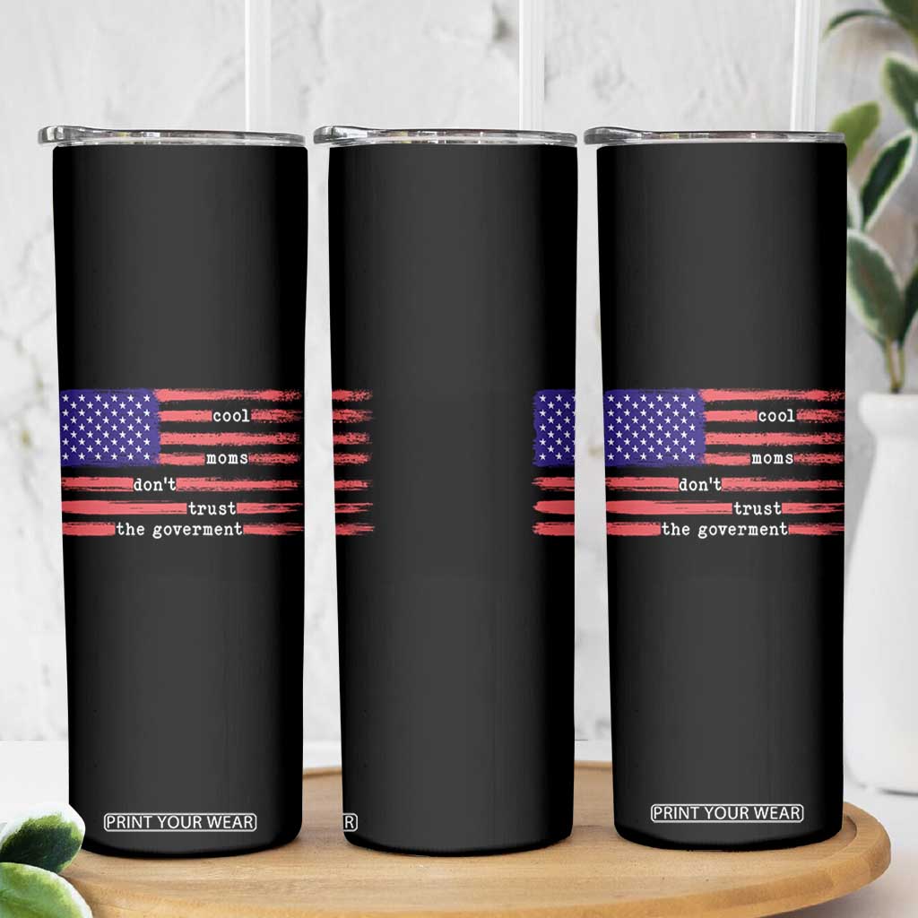 Cool Moms Don't Trust the Government Skinny Tumbler Patrioctic Mama Anti Government TS14 Print Your Wear