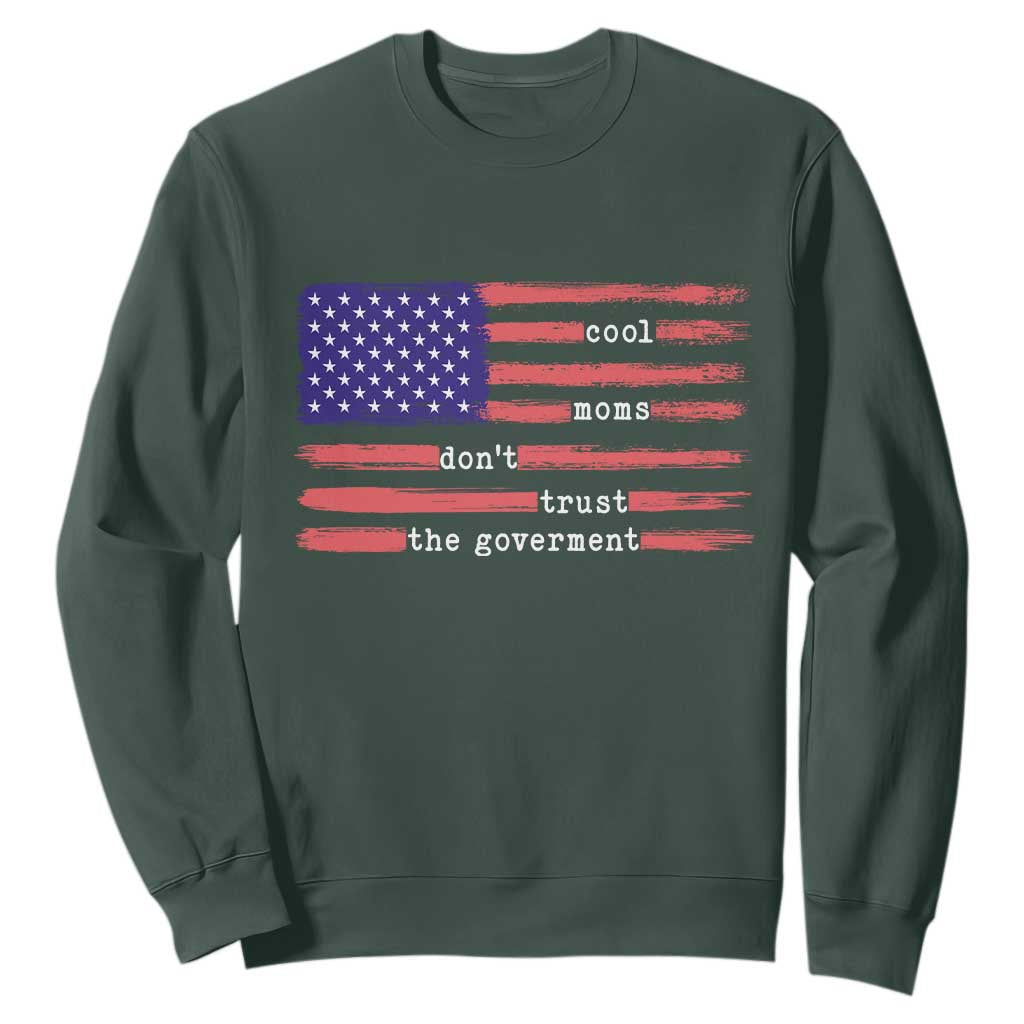 Cool Moms Don't Trust the Government Sweatshirt Patrioctic Mama Anti Government TS14 Dark Forest Green Print Your Wear