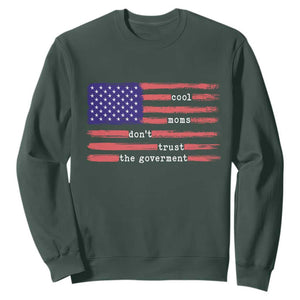 Cool Moms Don't Trust the Government Sweatshirt Patrioctic Mama Anti Government TS14 Dark Forest Green Print Your Wear