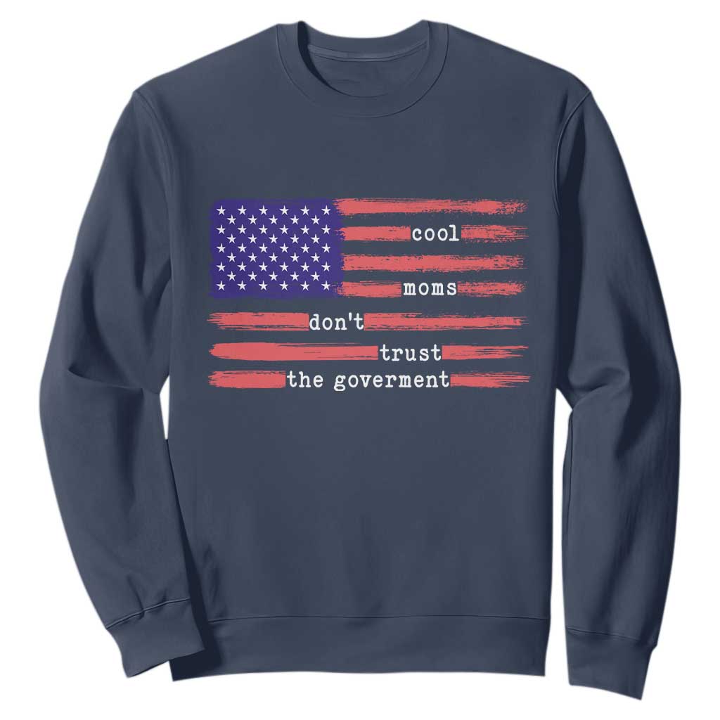 Cool Moms Don't Trust the Government Sweatshirt Patrioctic Mama Anti Government TS14 Navy Print Your Wear