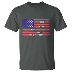 Cool Moms Don't Trust the Government T Shirt Patrioctic Mama Anti Government TS14 Dark Heather Print Your Wear