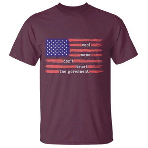 Cool Moms Don't Trust the Government T Shirt Patrioctic Mama Anti Government TS14 Maroon Print Your Wear