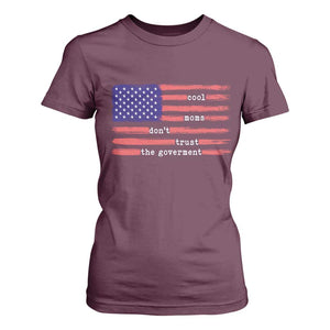 Cool Moms Don't Trust the Government T Shirt For Women Patrioctic Mama Anti Government TS14 Maroon Print Your Wear