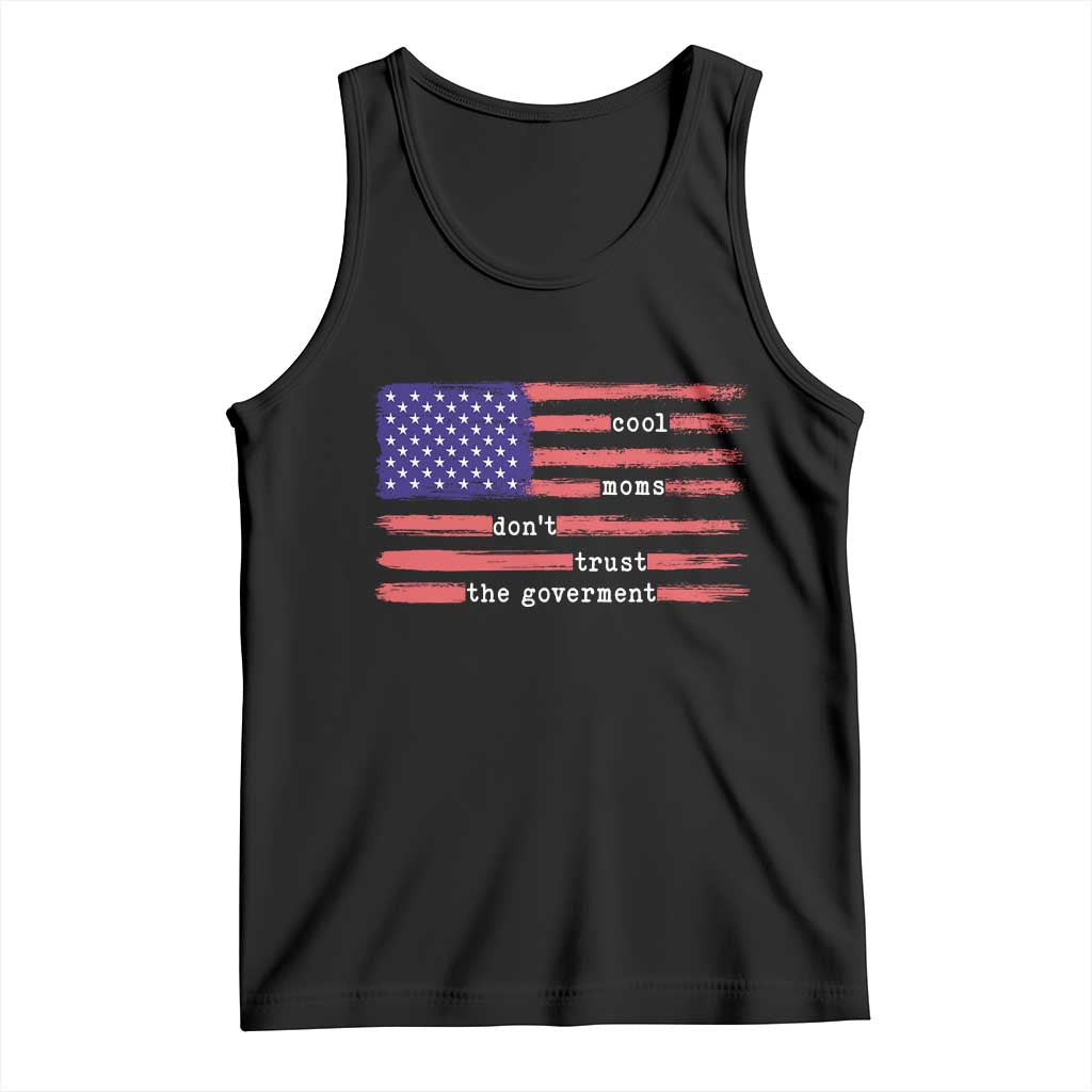 Cool Moms Don't Trust the Government Tank Top Patrioctic Mama Anti Government TS14 Black Print Your Wear
