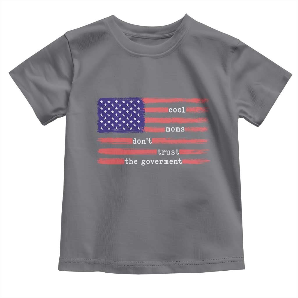 Cool Moms Don't Trust the Government Toddler T Shirt Patrioctic Mama Anti Government TS14 Charcoal Print Your Wear