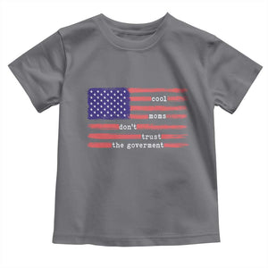 Cool Moms Don't Trust the Government Toddler T Shirt Patrioctic Mama Anti Government TS14 Charcoal Print Your Wear