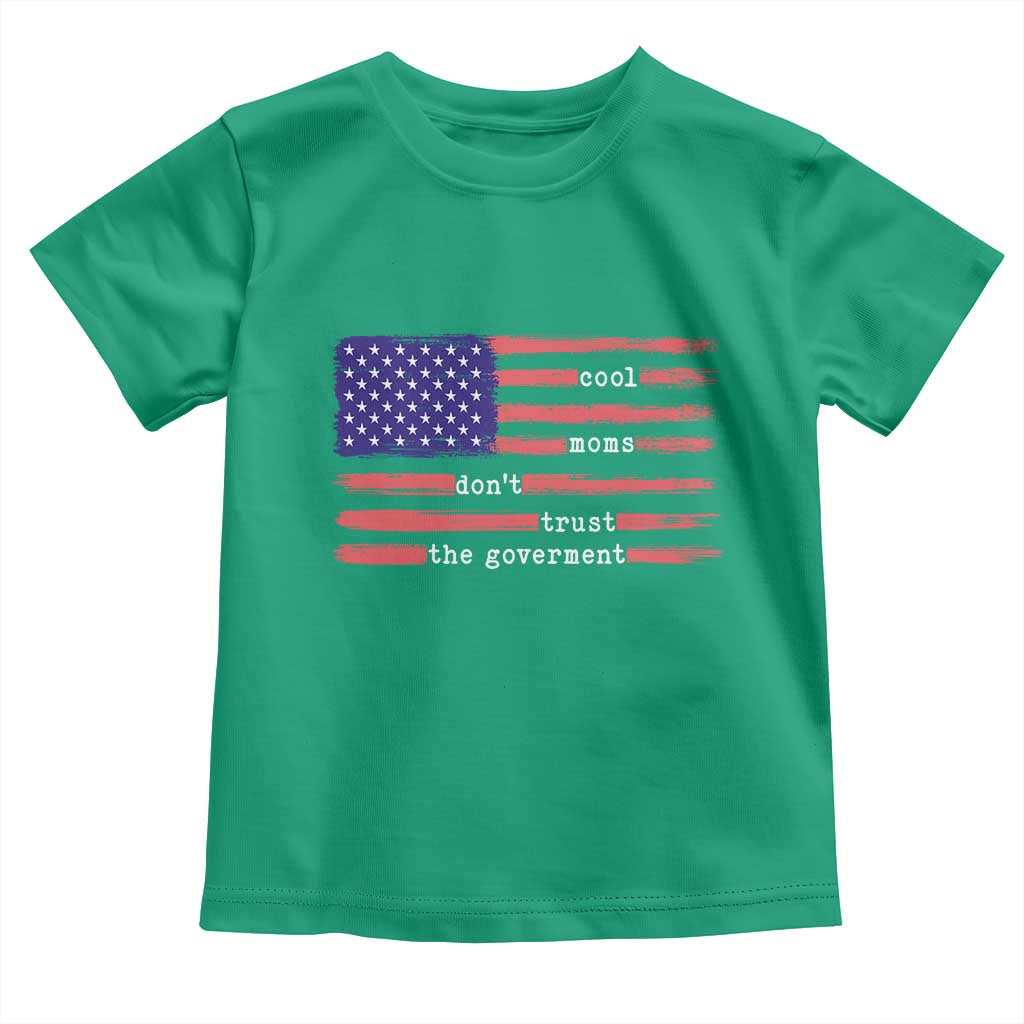 Cool Moms Don't Trust the Government Toddler T Shirt Patrioctic Mama Anti Government TS14 Irish Green Print Your Wear