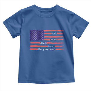 Cool Moms Don't Trust the Government Toddler T Shirt Patrioctic Mama Anti Government TS14 Royal Blue Print Your Wear