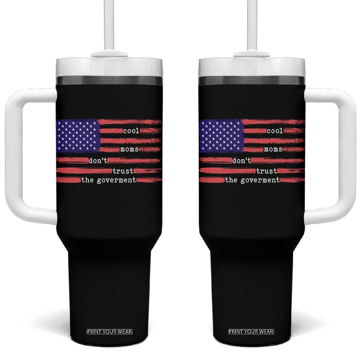 Cool Moms Don't Trust the Government Tumbler With Handle Patrioctic Mama Anti Government TS14 One Size: 40 oz Black Print Your Wear